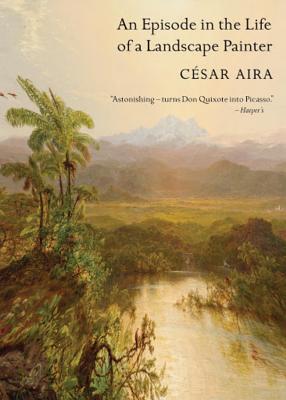An Episode in the Life of a Landscape Painter - C�sar Aira