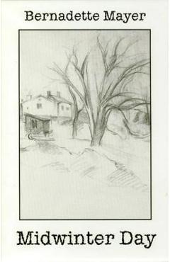 Coperta cărții 'Midwinter Day - Bernadette Mayer'