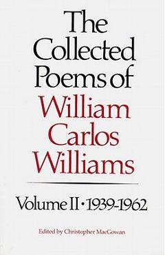 Coperta cărții 'The Collected Poems of Williams Carlos Williams: 1939-1962 - William Carlos Williams'