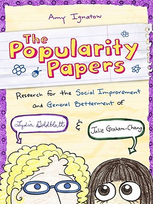 Research for the Social Improvement and General Betterment of Lydia Goldblatt and Julie Graham-Chang (the Popularity Papers #1) - Amy Ignatow