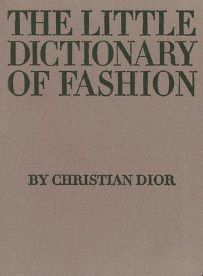 The Little Dictionary of Fashion: A Guide to Dress Sense for Every Woman - Christian Dior
