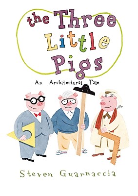 The Three Little Pigs: An Architectural Tale - Steven Guarnaccia