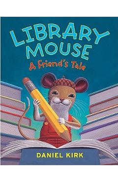 Coperta cărții 'Library Mouse #2: A Friend's Tale - Daniel Kirk'