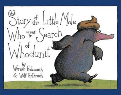 The Story of the Little Mole Who Went in Search of Whodunit Mini Edition - Werner Holzwarth