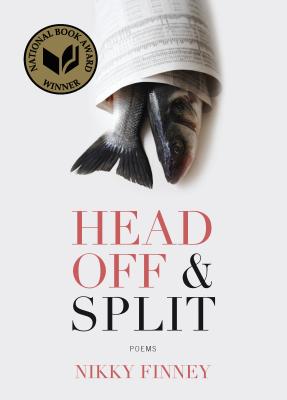 Head Off & Split: Poems - Nikky Finney
