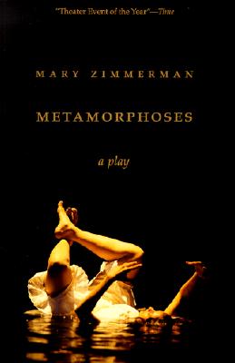Metamorphoses: A Play - Mary Zimmerman