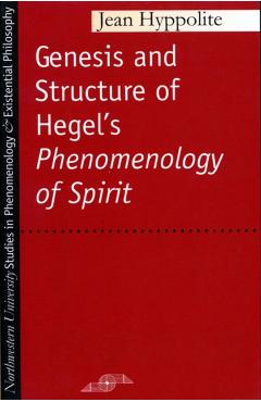 Genesis and Structure of Hegel's Phenomenology of Spirit - Jean Hyppolite