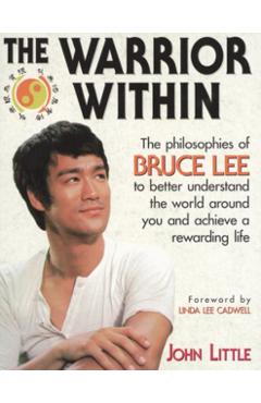 The Warrior Within: The Philosophies of Bruce Lee - John R. Little
