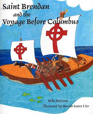 Saint Brendan and the Voyage Before Columbus - Mike Mcgrew