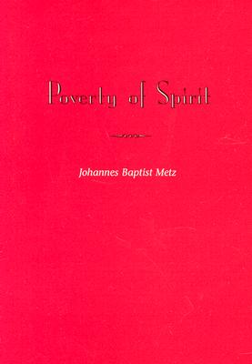 Poverty of Spirit (Revised Edition) - Johannes Baptist Metz