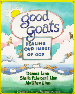 Good Goats: Healing Our Image of God - Dennis Linn