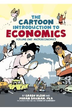 The Cartoon Introduction to Economics: Volume One: Microeconomics - Grady Klein