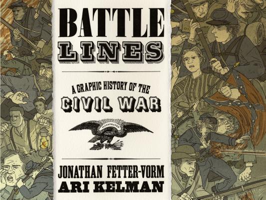 Battle Lines: A Graphic History of the Civil War - Jonathan Fetter-vorm