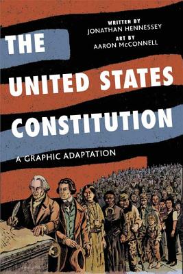 The United States Constitution: A Graphic Adaptation - Jonathan Hennessey