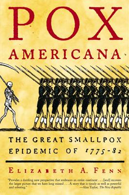 Pox Americana: The Great Smallpox Epidemic of 1775-82 - Elizabeth A. Fenn