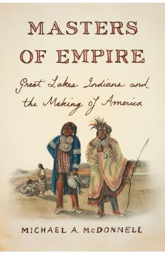 Masters of Empire - Michael A. Mcdonnell