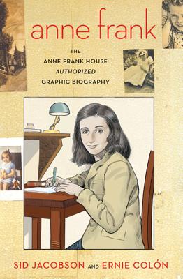 Anne Frank: The Anne Frank House Authorized Graphic Biography - Sid Jacobson