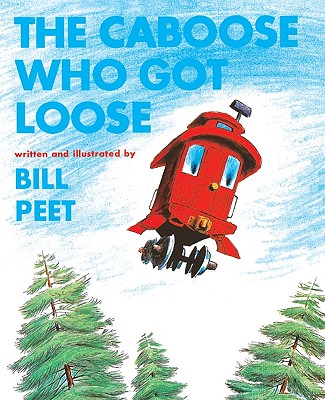 The Caboose Who Got Loose - Bill Peet