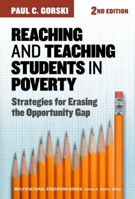 Reaching and Teaching Students in Poverty: Strategies for Erasing the Opportunity Gap - Paul C. Gorski