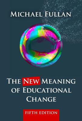The New Meaning of Educational Change - Michael Fullan
