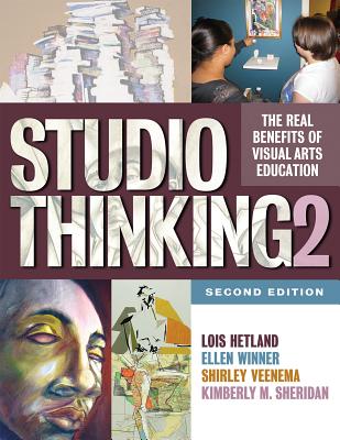 Studio Thinking 2: The Real Benefits of Visual Arts Education - Lois Hetland