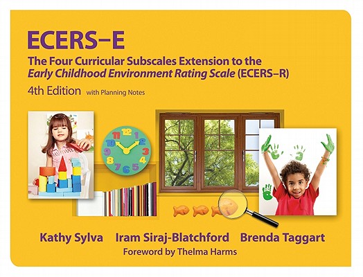 Ecers-E with Planning Notes: The Four Curricular Subscales Extension to the Early Childhood Environment Rating Scale (Ecers-R) 4th Edition with Pla - Kathy Sylva