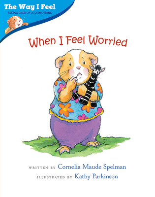 When I Feel Worried - Cornelia Maude Spelman