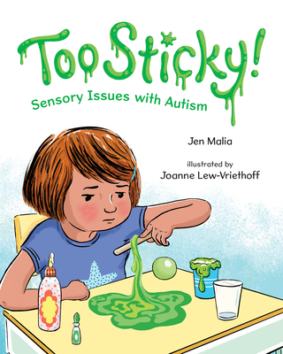 Too Sticky!: Sensory Issues with Autism - Jen Malia