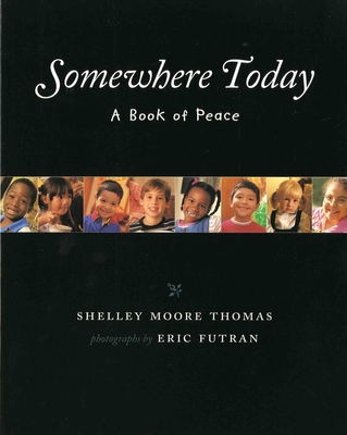 Somewhere Today: A Book of Peace - Shelley Moore Thomas