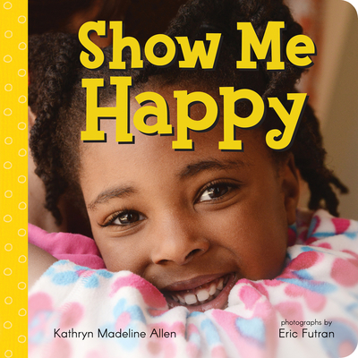 Show Me Happy - Kathryn Madeline Allen