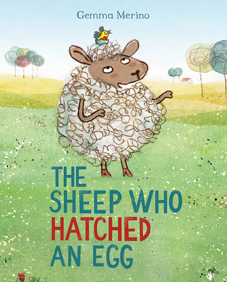 The Sheep Who Hatched an Egg - Gemma Merino
