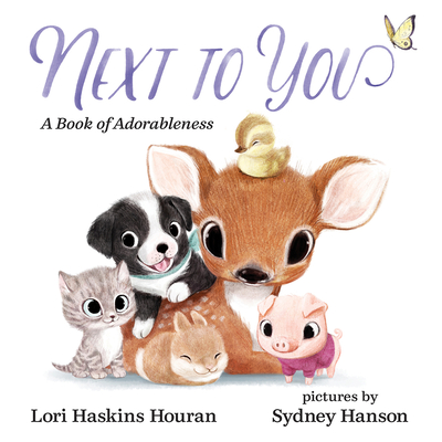 Next to You: A Book of Adorableness - Lori Haskins Houran