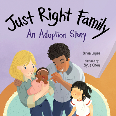 Just Right Family: An Adoption Story - Silvia Lopez