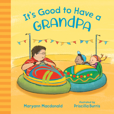 It's Good to Have a Grandpa - Maryann Macdonald