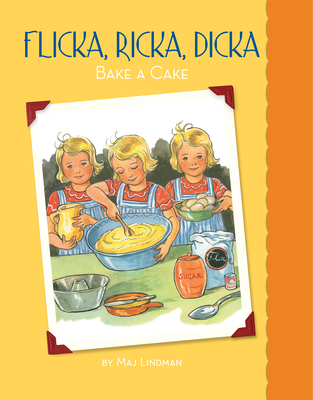 Flicka, Ricka, Dicka Bake a Cake - Maj Lindman