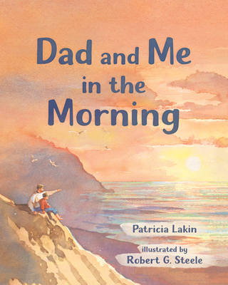 Dad and Me in the Morning - Patricia Lakin