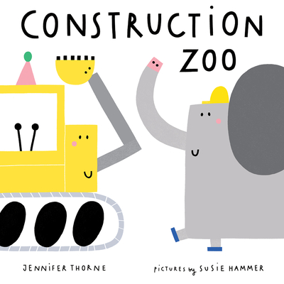 Construction Zoo - Jennifer Thorne