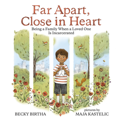 Far Apart, Close in Heart: Being a Family When a Loved One Is Incarcerated - Becky Birtha