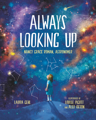 Always Looking Up: Nancy Grace Roman, Astronomer - Laura Gehl