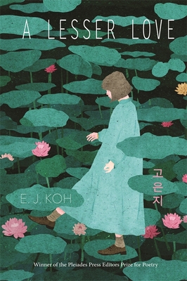 A Lesser Love: Poems - E. J. Koh