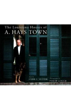 Poza produsului The Louisiana Houses of A. Hays Town - Cyril E. Vetter