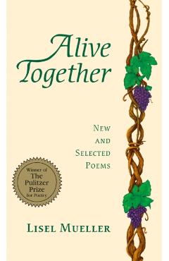 Alive Together: New and Selected Poems - Lisel Mueller