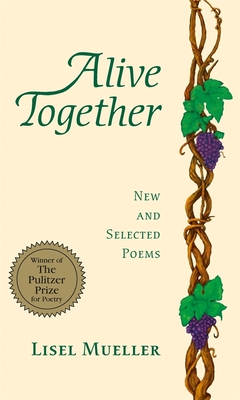 Alive Together: New and Selected Poems - Lisel Mueller