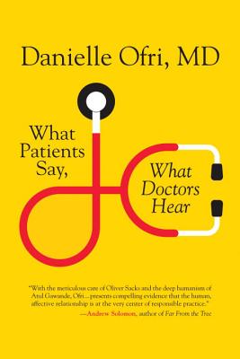 What Patients Say, What Doctors Hear - Danielle Ofri