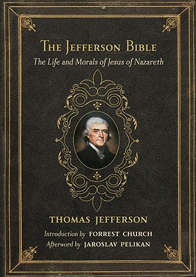 The Jefferson Bible: The Life and Morals of Jesus of Nazareth - Thomas Jefferson