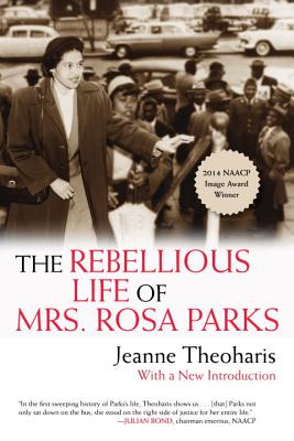 The Rebellious Life of Mrs. Rosa Parks - Jeanne Theoharis