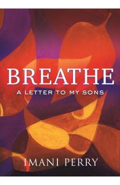 Poza produsului Breathe: A Letter to My Sons - Imani Perry
