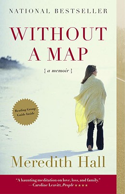 Without a Map: A Memoir - Meredith Hall