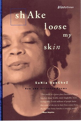 Shake Loose My Skin: New and Selected Poems - Sonia Sanchez