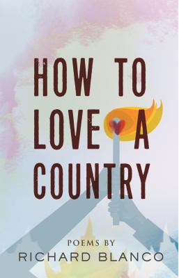 How to Love a Country: Poems - Richard Blanco